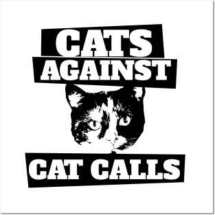 Cats against cat calls Posters and Art